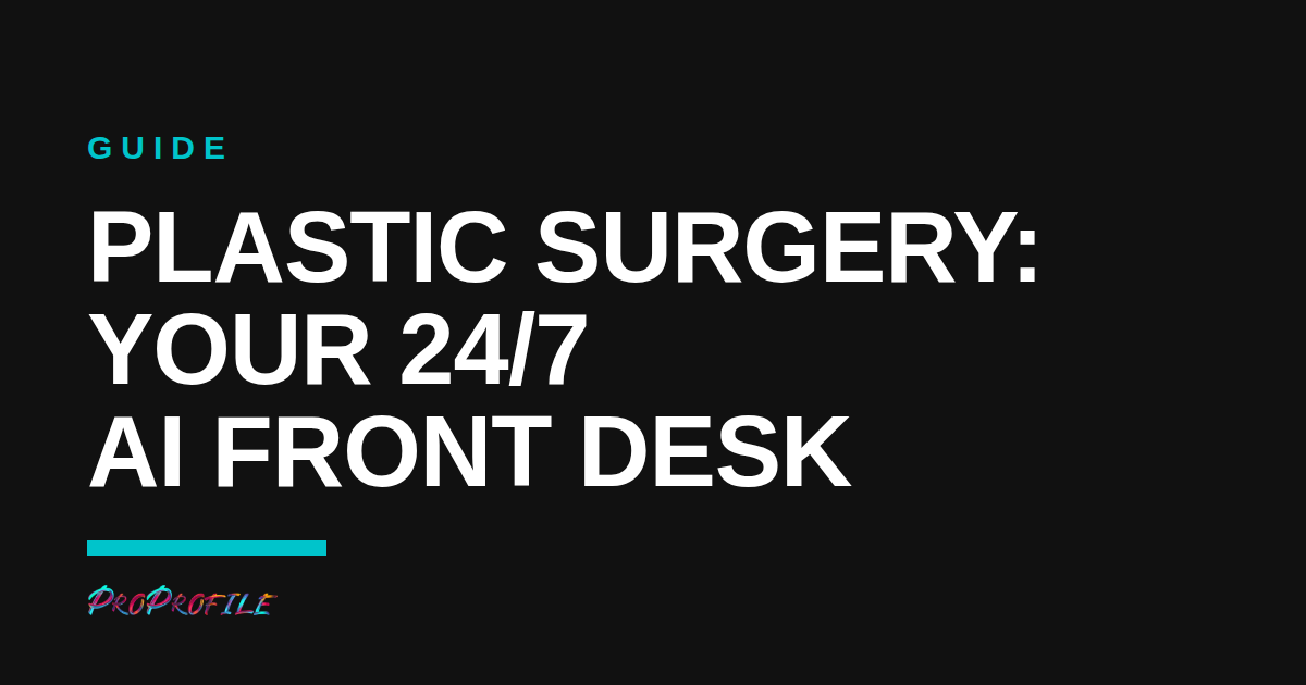 Guide: Plastic Surgery - Your 24/7 AI Front Desk